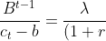 \frac {B^{t-1}}{c_t-b} = \frac {\lambda}{(1+r)^{t-1}}